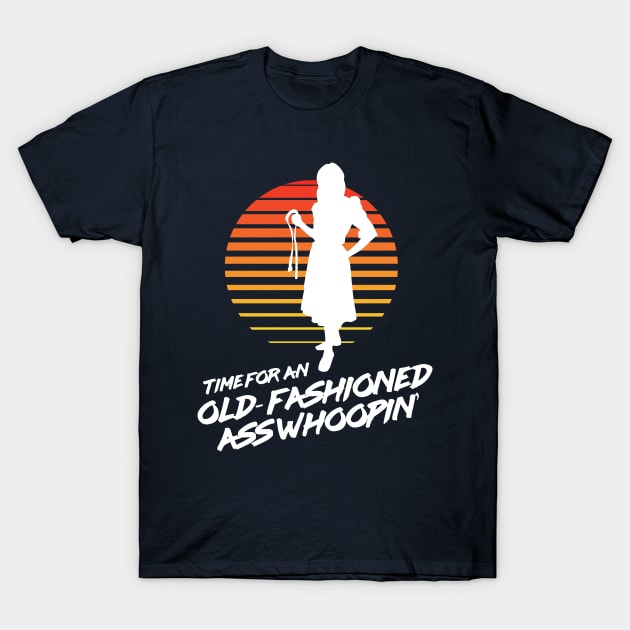 Time for an Old Fashioned Ass Whoopin' - Momma With a Belt T-Shirt by Nonstop Shirts